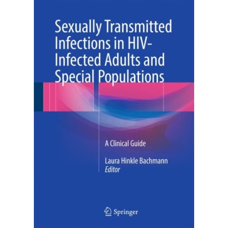 Sexually Transmitted Infections in HIV-Infected Adults and Special Populations: A Clinical Guide