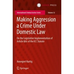 Making Aggression a Crime Under Domestic Law: On the Legislative Implementation of Article 8bis of the ICC Statute
