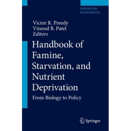 Handbook of Famine, Starvation, and Nutrient Deprivation: From Biology to Policy