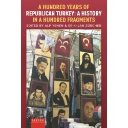 A Hundred Years of Republican Turkey: A History in a Hundred Fragments