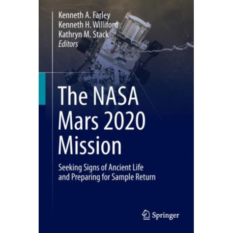 The NASA Mars 2020 Mission: Seeking Signs of Ancient Life and Preparing for Sample Return