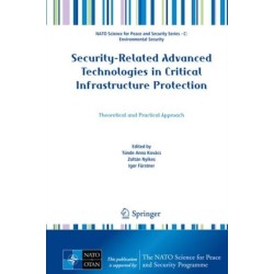 Security-Related Advanced Technologies in Critical Infrastructure Protection: Theoretical and Practical Approach