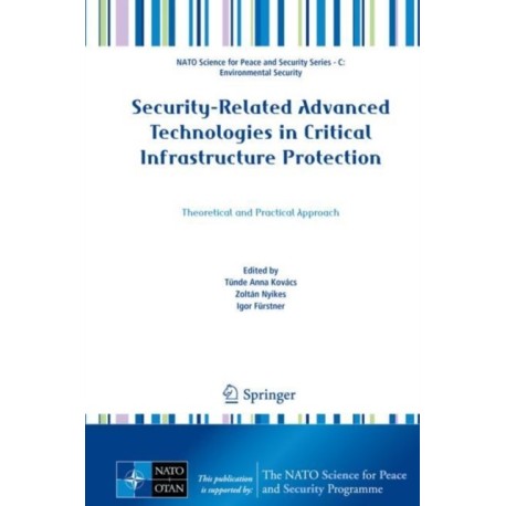 Security-Related Advanced Technologies in Critical Infrastructure Protection: Theoretical and Practical Approach