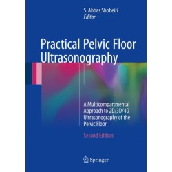 Practical Pelvic Floor Ultrasonography: A Multicompartmental Approach to 2D/3D/4D Ultrasonography of the Pelvic Floor