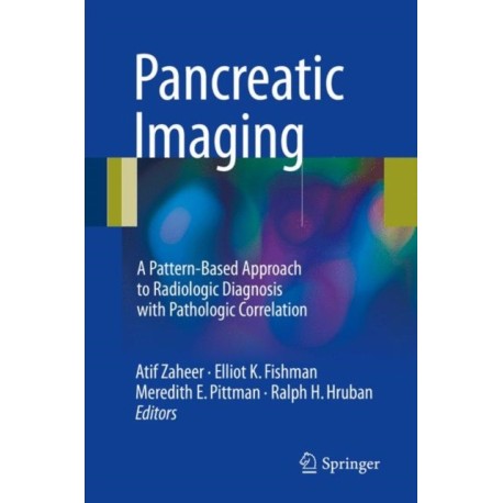 Pancreatic Imaging: A Pattern-Based Approach to Radiologic Diagnosis with Pathologic Correlation
