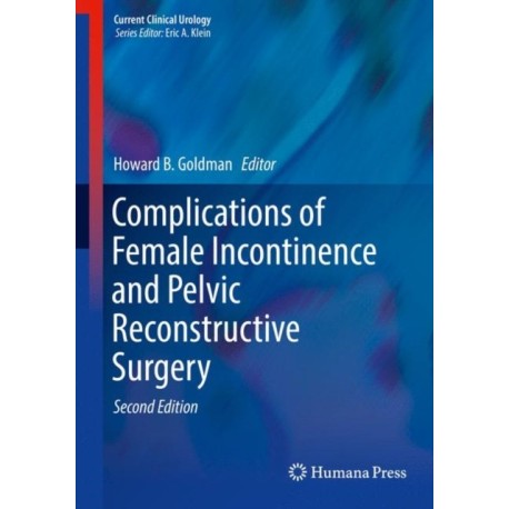 Complications of Female Incontinence and Pelvic Reconstructive Surgery