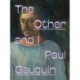 Paul Gauguin: The Other and I