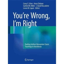 You’re Wrong, I’m Right: Dueling Authors Reexamine Classic Teachings in Anesthesia