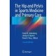 The Hip and Pelvis in Sports Medicine and Primary Care
