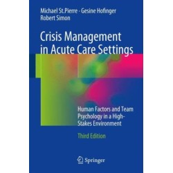 Crisis Management in Acute Care Settings: Human Factors and Team Psychology in a High-Stakes Environment