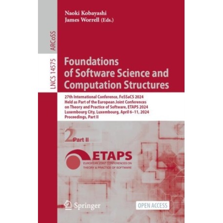 Foundations of Software Science and Computation Structures: 27th International Conference, FoSSaCS 2024, Held as Part of the European Joint Conferences on Theory and Practice of Software, ETAPS 2024, Luxembourg City, Luxembourg, April 6–11, 2024, Procee