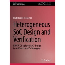 Heterogeneous SoC Design and Verification: HW/SW Co-Exploration, Co-Design, Co-Verification and Co-Debugging