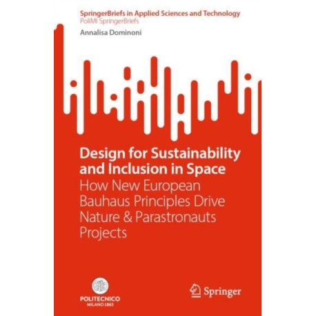 Design for Sustainability and Inclusion in Space: How New European Bauhaus Principles Drive Nature & Parastronauts Projects