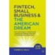 Fintech, Small Business & The American Dream: How Technology Is Transforming Lending and Shaping a New Era of Small Business Opportunity