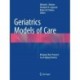 Geriatrics Models of Care: Bringing 'Best Practice' to an Aging America