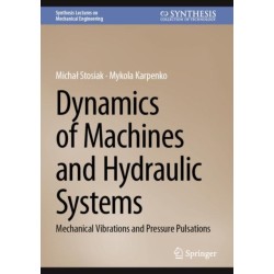 Dynamics of Machines and Hydraulic Systems: Mechanical Vibrations and Pressure Pulsations