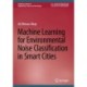 Machine Learning for Environmental Noise Classification in Smart Cities