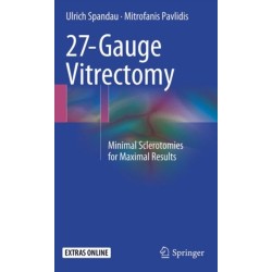 27-Gauge Vitrectomy: Minimal Sclerotomies for Maximal Results
