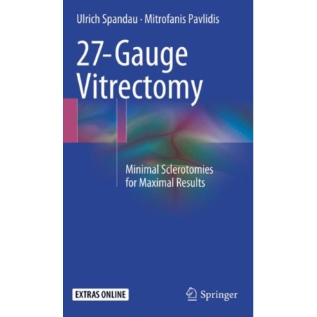 27-Gauge Vitrectomy: Minimal Sclerotomies for Maximal Results