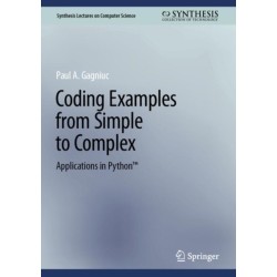 Coding Examples from Simple to Complex: Applications in Python™