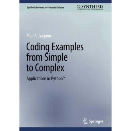 Coding Examples from Simple to Complex: Applications in Python™