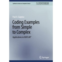 Coding Examples from Simple to Complex: Applications in MATLAB®