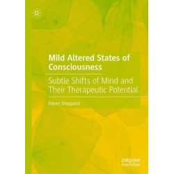 Mild Altered States of Consciousness: Subtle Shifts of Mind and Their Therapeutic Potential
