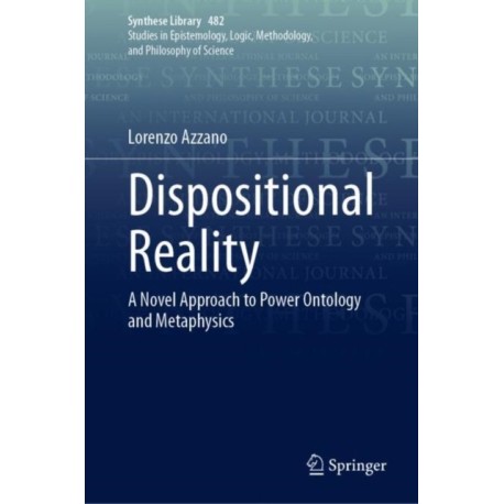 Dispositional Reality: A Novel Approach to Power Ontology and Metaphysics