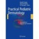 Practical Pediatric Dermatology: Controversies in Diagnosis and Treatment
