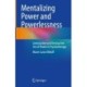 Mentalizing Power and Powerlessness: Constructive and Destructive Use of Power in Psychotherapy