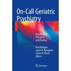 On-Call Geriatric Psychiatry: Handbook of Principles and Practice