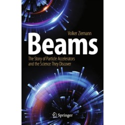 Beams: The Story of Particle Accelerators and the Science They Discover