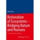 Restoration of Ecosystems – Bridging Nature and Humans: A Transdisciplinary Approach