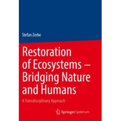 Restoration of Ecosystems – Bridging Nature and Humans: A Transdisciplinary Approach
