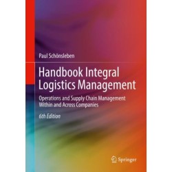 Handbook Integral Logistics Management: Operations and Supply Chain Management Within and Across Companies