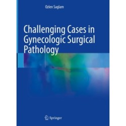 Challenging Cases in Gynecologic Surgical Pathology