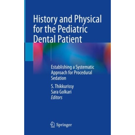 History and Physical for the Pediatric Dental Patient: Establishing a Systematic Approach for Procedural Sedation