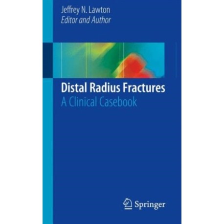 Distal Radius Fractures: A Clinical Casebook