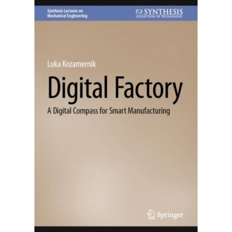 Digital Factory: A Digital Compass for Smart Manufacturing