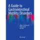A Guide to Gastrointestinal Motility Disorders