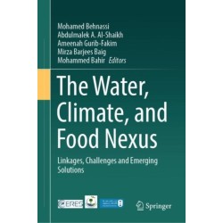 The Water, Climate, and Food Nexus: Linkages, Challenges and Emerging Solutions
