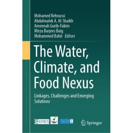 The Water, Climate, and Food Nexus: Linkages, Challenges and Emerging Solutions