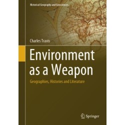 Environment as a Weapon: Geographies, Histories and Literature