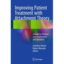 Improving Patient Treatment with Attachment Theory: A Guide for Primary Care Practitioners and Specialists