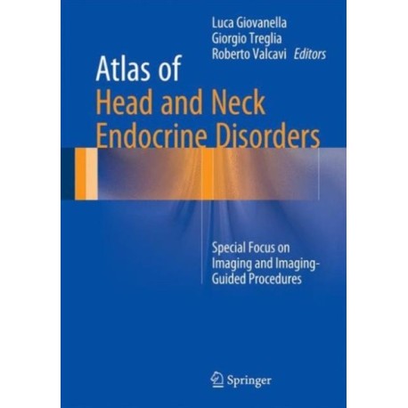 Atlas of Head and Neck Endocrine Disorders: Special Focus on Imaging and Imaging-Guided Procedures