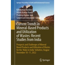 Current Trends in Mineral-Based Products and Utilization of Wastes: Recent Studies from India: Prospects and Challenges of Mineral Based Products and Utilization of Wastes for the ‘Make in India’ Initiative, Nagpur November 10–11, 2022