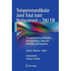 Temporomandibular Joint Total Joint Replacement – TMJ TJR: A Comprehensive Reference for Researchers, Materials Scientists, and Surgeons