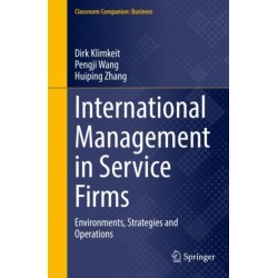 International Management in Service Firms: Environments, Strategies and Operations
