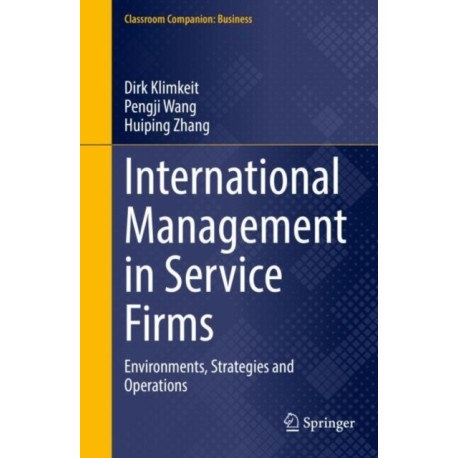 International Management in Service Firms: Environments, Strategies and Operations