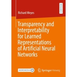 Transparency and Interpretability for Learned Representations of Artificial Neural Networks